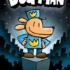 Dog Man: A Graphic Novel (Dog Man #1): From the Creator of Captain Underpants