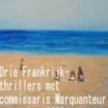 Drie Frankrijk-thrillers met commissaris Marquanteur september 2023
