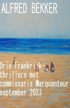 Drie Frankrijk-thrillers met commissaris Marquanteur september 2023