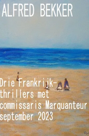 Drie Frankrijk-thrillers met commissaris Marquanteur september 2023