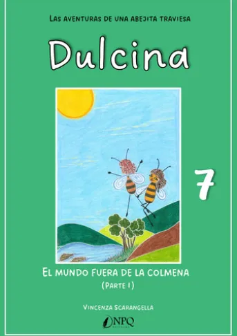 DULCINA, LAS AVENTURAS DE UNA ABEJITA TRAVIESA 7. El mundo fuera de la colmena (I)