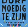 Durf moedig te zijn