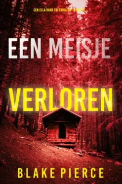 Een Meisje Verloren (Een Ella Dark FBI Thriller—Boek 16)