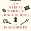 Een kleine wereldgeschiedenis in 50 moorden