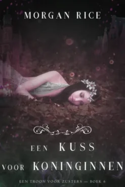Een Kus Voor Koninginnen (Een Troon voor Zusters—Boek Zes)