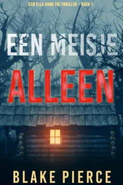 Een Meisje Alleen (Een Ella Dark FBI Thriller Boek 1)