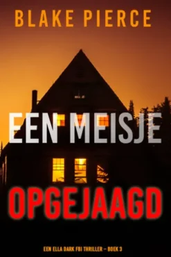 Een Meisje Opgejaagd (Een Ella Dark FBI Thriller Boek 3)
