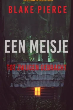 Een Meisje Tot Zwijgen Gebracht (Een Ella Dark FBI Thriller—Boek 4)