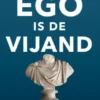 Ego is de vijand