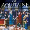 Eleanor of Aquitaine: Queen of France, Queen of England