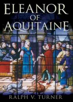 Eleanor of Aquitaine: Queen of France, Queen of England