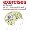 Eleven Exercises in the Art of Architectural Drawing