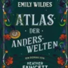 Emily Wildes Atlas der Anderswelten