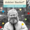 'En hoe gaat het met u, dokter Sacks?'
