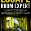 Escape Room Expert - How To Create An Incredible Escape Game