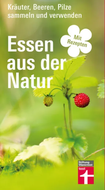 Essen aus der Natur - Wildkräuter- und Pilzbuch, essbare Pflanzen bestimmen, sammeln und zubereiten für Selbstversorger und Hobby-Köche