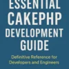 Essential CakePHP Development Guide
