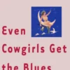 Even Cowgirls Get the Blues