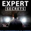 Expert Secrets: The Underground Playbook for Creating a Mass Movement of People Who Will Pay for Your Advice
