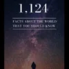 1,124 Facts about the World that you Should Know