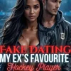 Fake Dating My Ex's Favourite Hockey Player