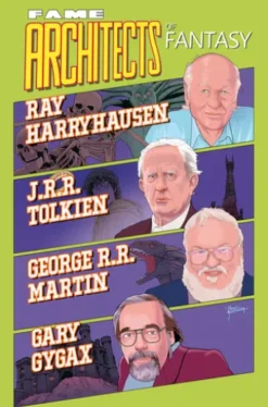 FAME: Architects of Fantasy Ray Harryhausen, J.R.R. Tolkien, George R.R. Martin and Gary Gygax