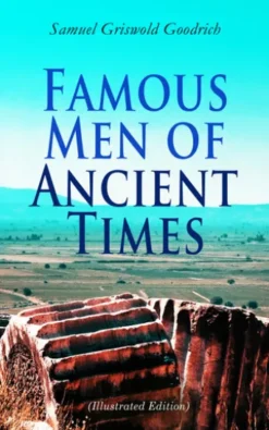 Famous Men of Ancient Times (Illustrated Edition)