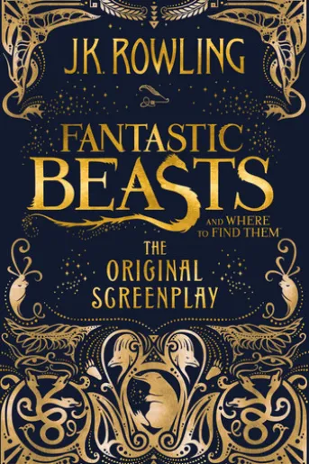 Fantastic Beasts and Where to Find Them: The Original Screenplay