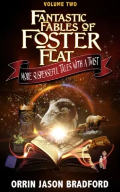 Fantastic Fables of Foster Flat Volume Two