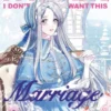 Father, I Don’t Want This Marriage, Vol. 1