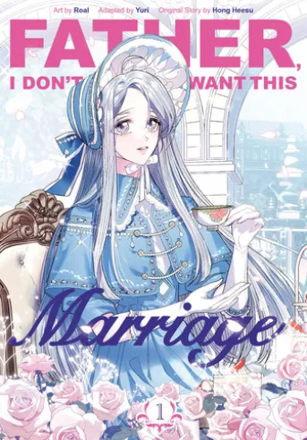 Father, I Don’t Want This Marriage, Vol. 1
