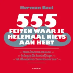 555 feiten waar je helemaal niets aan hebt