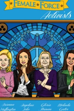 Female Force: Activists: Gloria Steinem, Melinda Gates, Arianna Huffington & Angelina Jolie