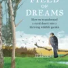 Field of Dreams: How we transformed a rural desert into a thriving wildlife garden