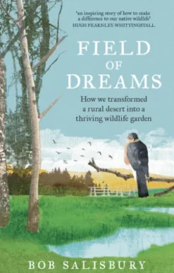 Field of Dreams: How we transformed a rural desert into a thriving wildlife garden