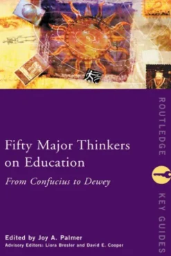 Fifty Major Thinkers on Education