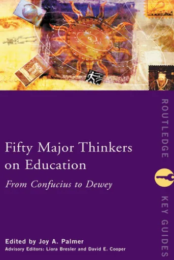 Fifty Major Thinkers on Education