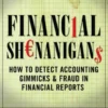 Financial Shenanigans: How to Detect Accounting Gimmicks & Fraud in Financial Reports, Third Edition