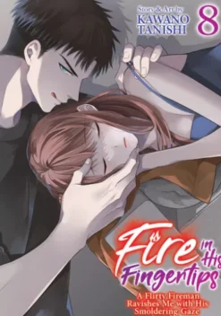 Fire in His Fingertips: A Flirty Fireman Ravishes Me with His Smoldering Gaze Vol. 8