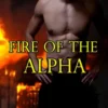 Fire of the Alpha (Action BBW Paranormal Erotic Romance - Werewolf Mate)