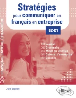 FLE. Stratégies pour communiquer en français en entreprise. B2-C1 (Français langue étrangère)