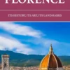 Florence: Its History, Its Art, Its Landmarks