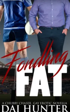 Fondling Fat: A Chubby Chaser Gay Erotic Novella