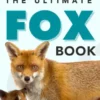 Foxes The Ultimate Fox Book