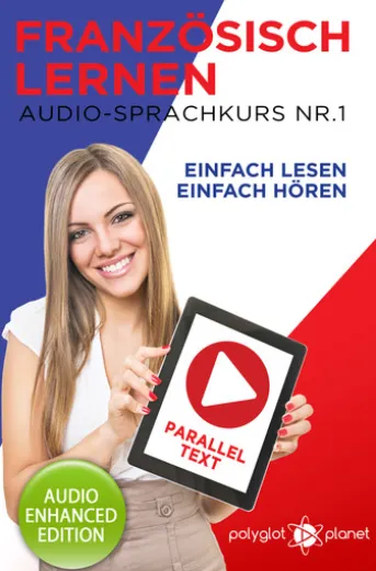 Französisch Lernen - Einfach Lesen - Einfach Hören - Paralleltext - Audio-Sprachkurs 1