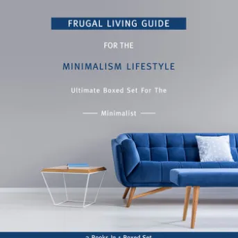 Frugal Living Guide For The Minimalism Lifestyle- Ultimate Boxed Set For The Minimalist: 3 Books In 1 Boxed Set
