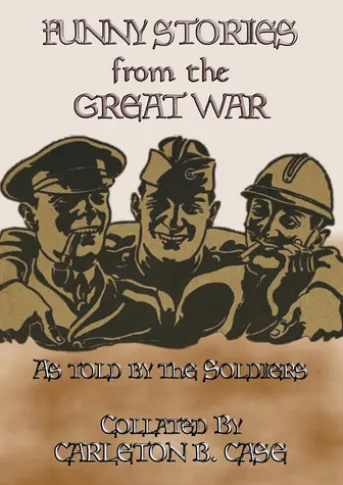 FUNNY STORIES from the GREAT WAR - Trench humour, Pranks and Jokes during WWI