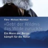 Gebt der Wildnis das Wilde zurück!