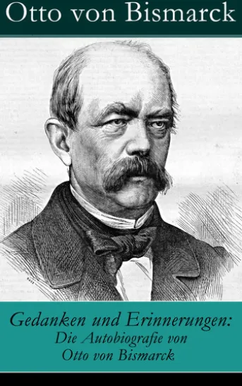 Gedanken und Erinnerungen: Die Autobiografie von Otto von Bismarck