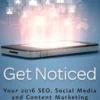 Get Noticed: Your 2016 SEO, Social Media and Content Marketing Guidebook